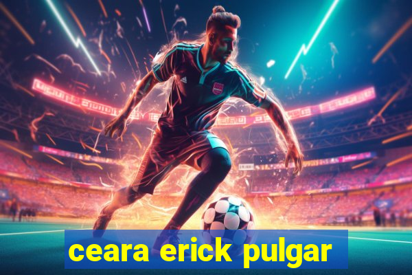 ceara erick pulgar